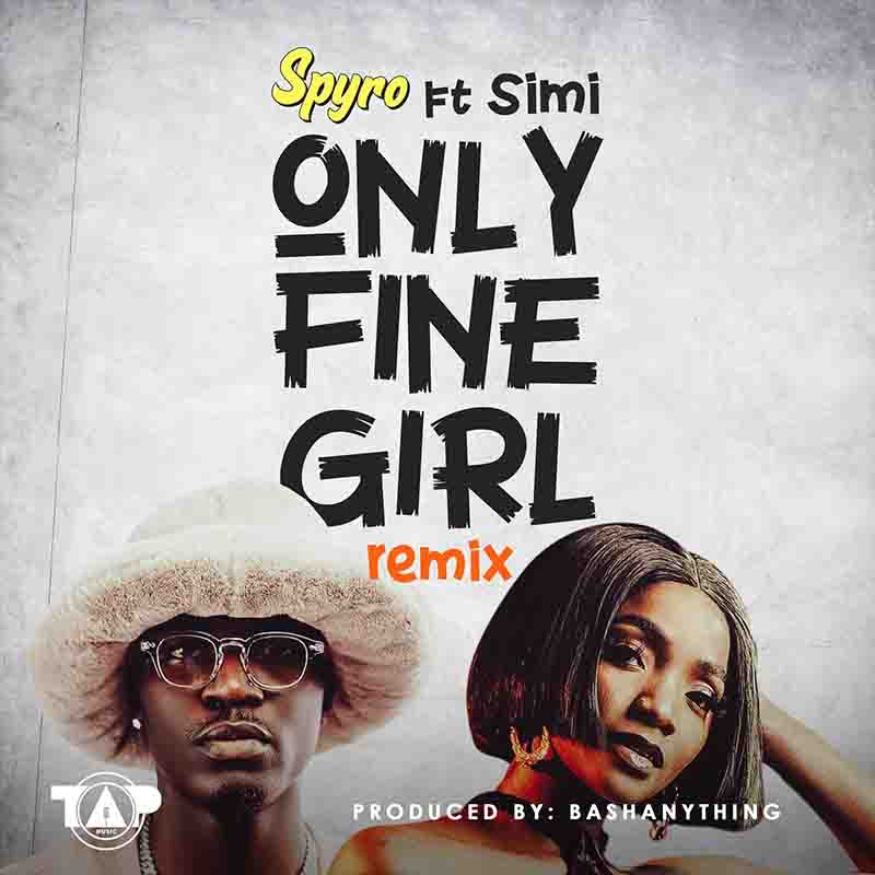 Spyro - Only Fine Girl (Remix) Ft Simi