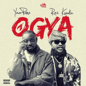 Yaa Pono - Ogya Ft. Ras Kuuku