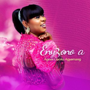 Agnes Opoku Agyemang - Eny3 Ono A