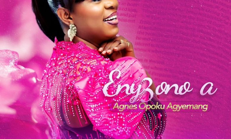 Agnes Opoku Agyemang - Eny3 Ono A