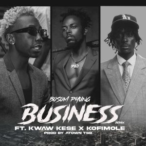 Bosom P-Yung - Business (Remix) Ft Kwaw Kese & Kofi Mole