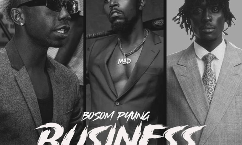 Bosom P-Yung - Business (Remix) Ft Kwaw Kese & Kofi Mole