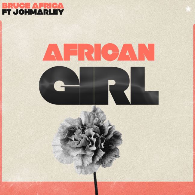 Bruce Africa – African Girl Ft. Johmarley