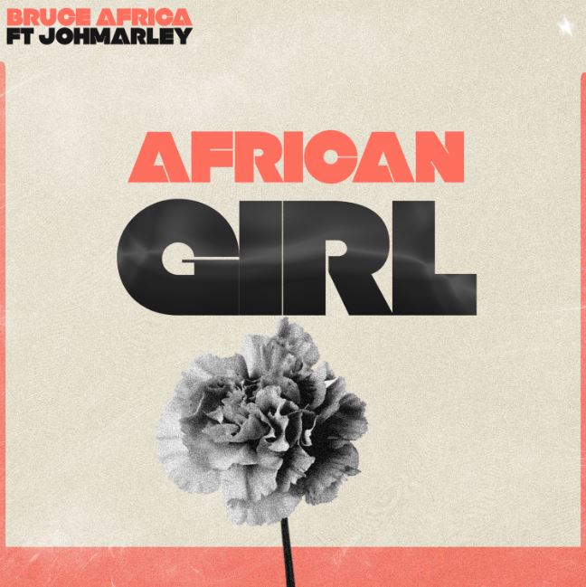 Bruce Africa - African Girl Ft. Johmarley