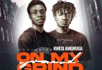 Cwame Black - On My Grind Ft. Kwesi Amewuga
