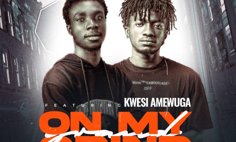 Cwame Black - On My Grind Ft. Kwesi Amewuga