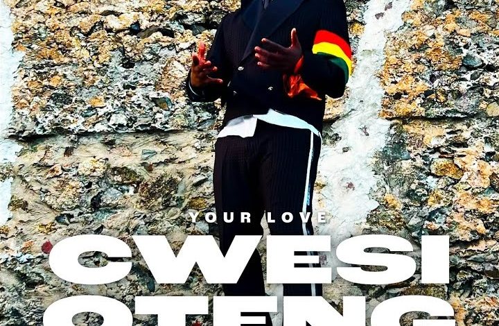 Cwesi Oteng - Your Love