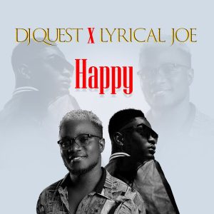 DJ Quest - Happy Ft Lyrical Joe