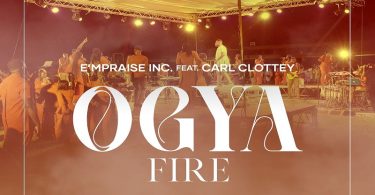 E'mPraise Inc - Ogya (Fire) Ft. Carl Clottey