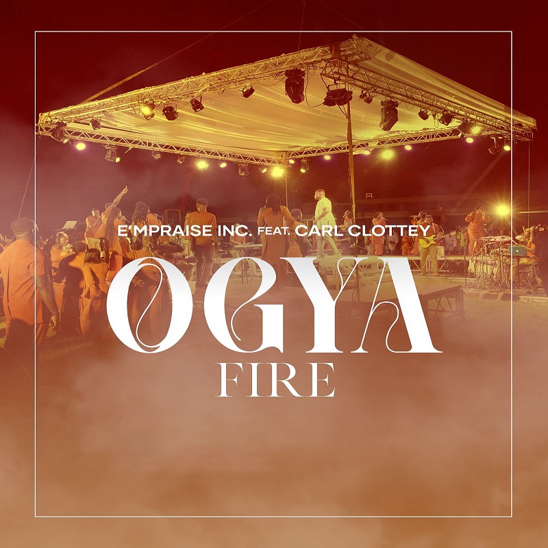 E'mPraise Inc - Ogya (Fire) Ft. Carl Clottey