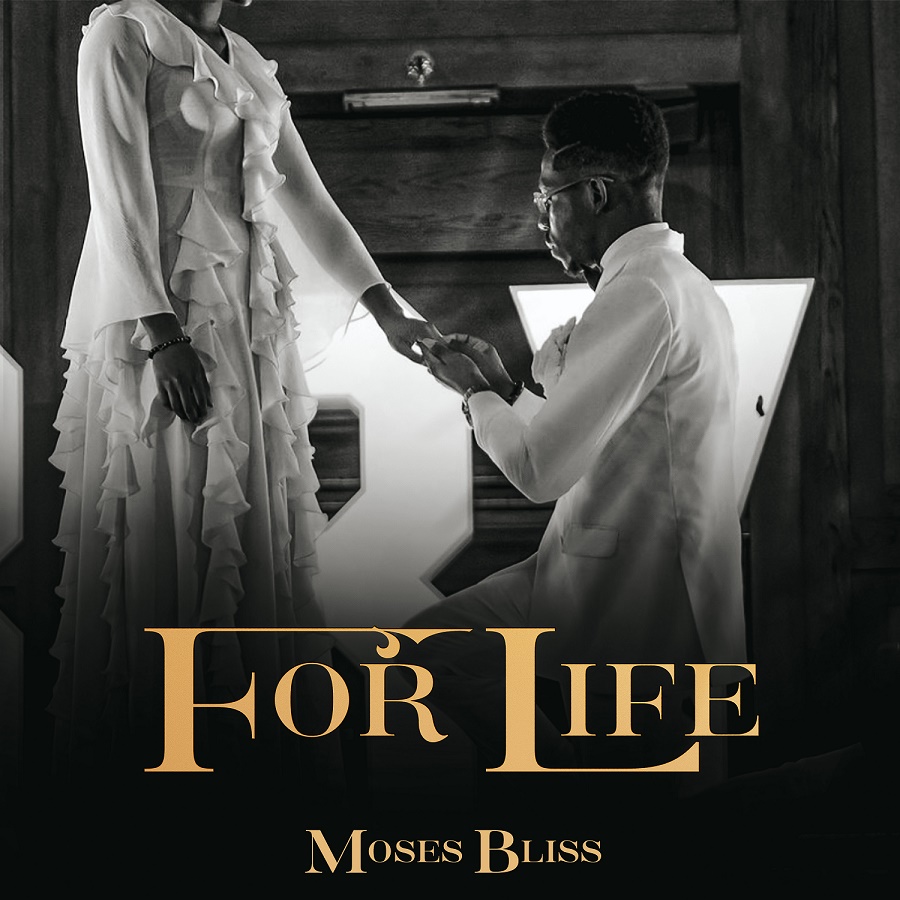 Moses Bliss - For Life