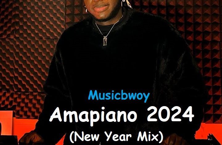 Amapiano Mixtape 2024 (New Year Mix) By Musicbwoy