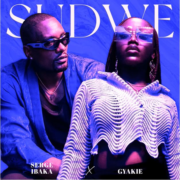 Gyakie & Serge Ibaka – Sudwe