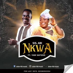 Sister Abi - Nkwa Ft Yaw Sarpong