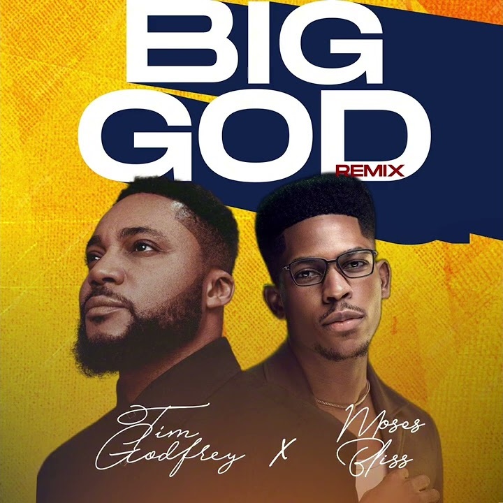 Tim Godfrey - Big God (Remix) Ft Moses Bliss