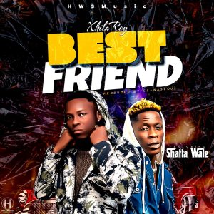 Xhila Roy - Best Friend Ft. Shatta Wale