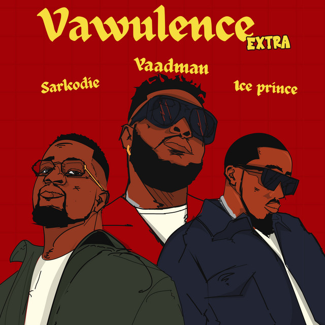Yaadman - Vawulence (Remix) Ft Sarkodie & Ice Prince