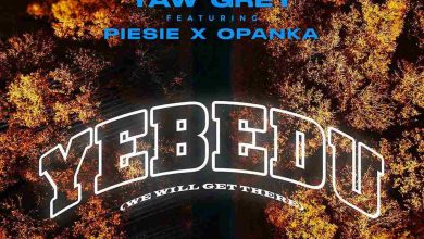 Yaw Grey - Yebedu Ft. Opanka & Piesie