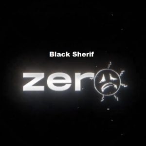 Black Sherif - Zero