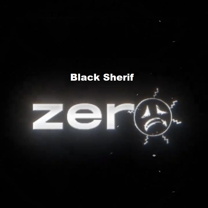 Black Sherif – ZERO (Drama)