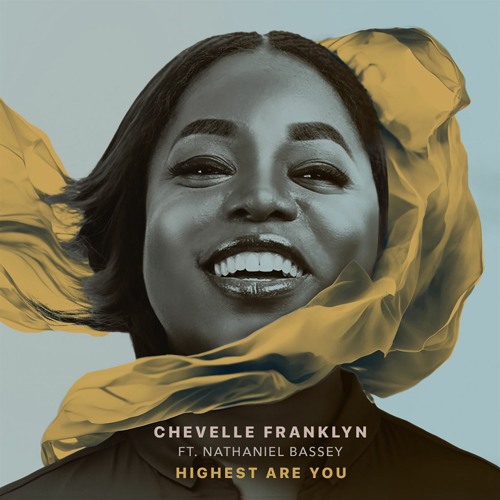 Chevelle Franklyn - Highest Are You Ft. Nathaniel Bassey