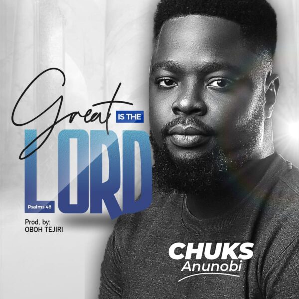Chuks Anunobi - Great Is The Lord
