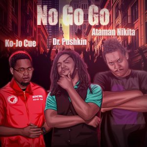 Dr. Pushkin - No Go Go Ft. Ko-Jo Cue & Ataman Nikita