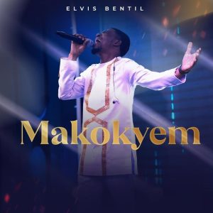 Elvis Bentil - Makokyem