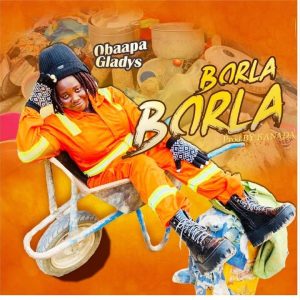 Obaapa Gladys - Borla Borla