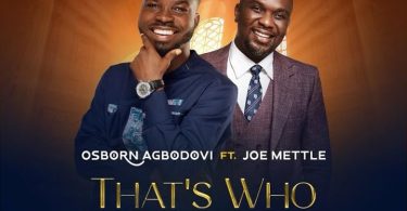 Osborn Agbodovi - That's Who You Are Ft. Joe Mettle