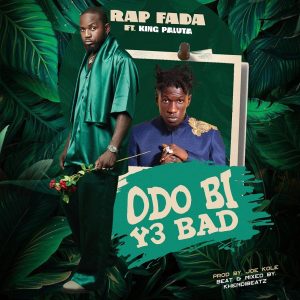 King Paluta - Odo Bi Y3 Bad Ft. Rap Fada