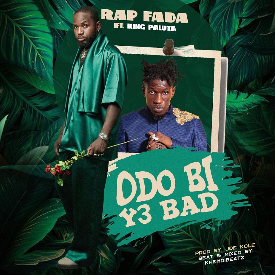 King Paluta – Odo Bi Y3 Bad Ft. Rap Fada
