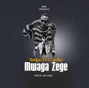 Sadco - Mwaga Zege Ft. G Nako