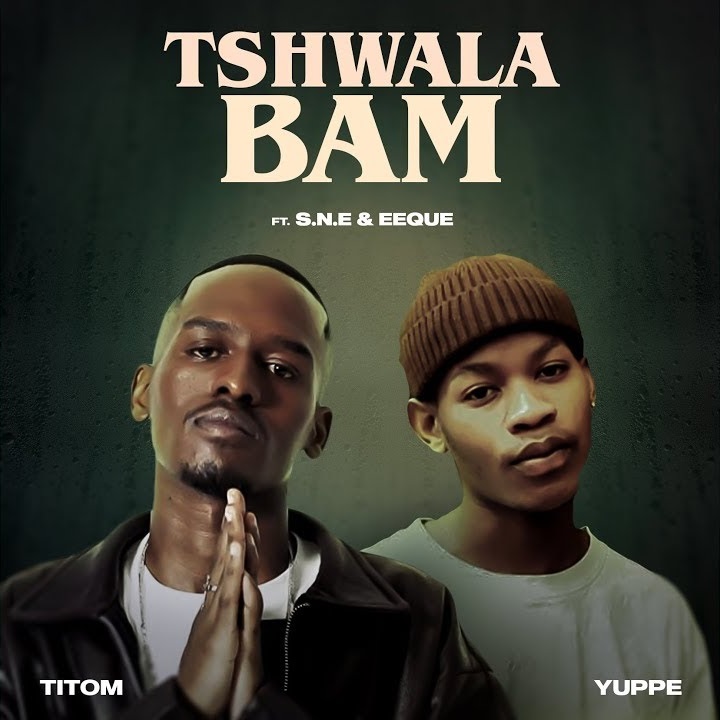 TitoM & Yuppe – Tshwala Bam Ft. S.N.E x EeQue