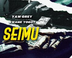 Yaw Grey - Seimu Ft. Kwame Yogot