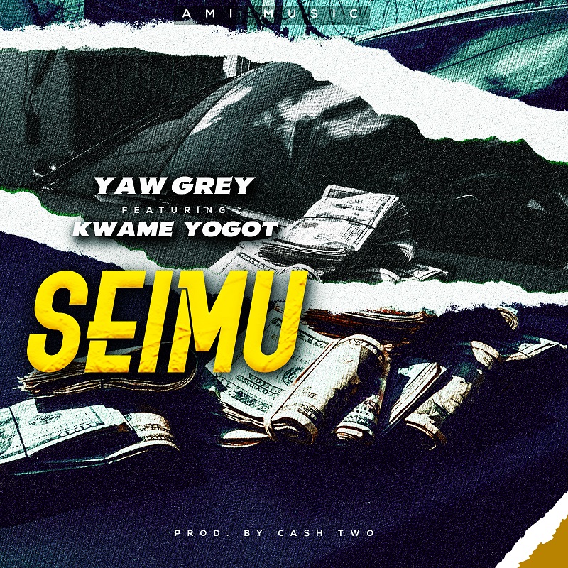 Yaw Grey – Seimu Ft. Kwame Yogot
