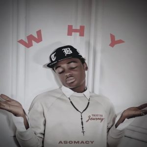 Asomacy - Why (Official Audio)
