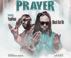 Black Kat Gh - Prayer Ft. Yaa Pono