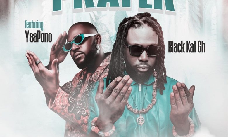 Black Kat Gh - Prayer Ft. Yaa Pono
