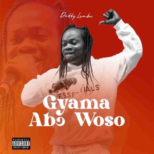 Daddy Lumba - Gyama Abo Woso