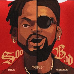 Fameye Feat. Patoranking - Sober (Soo Bad)