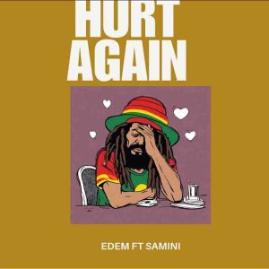 Edem Ft. Samini - Hurt Again