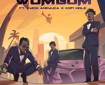 Kofi Jamar Ft. Kwesi Amewuga & Kofi Mole - Wombom MP3