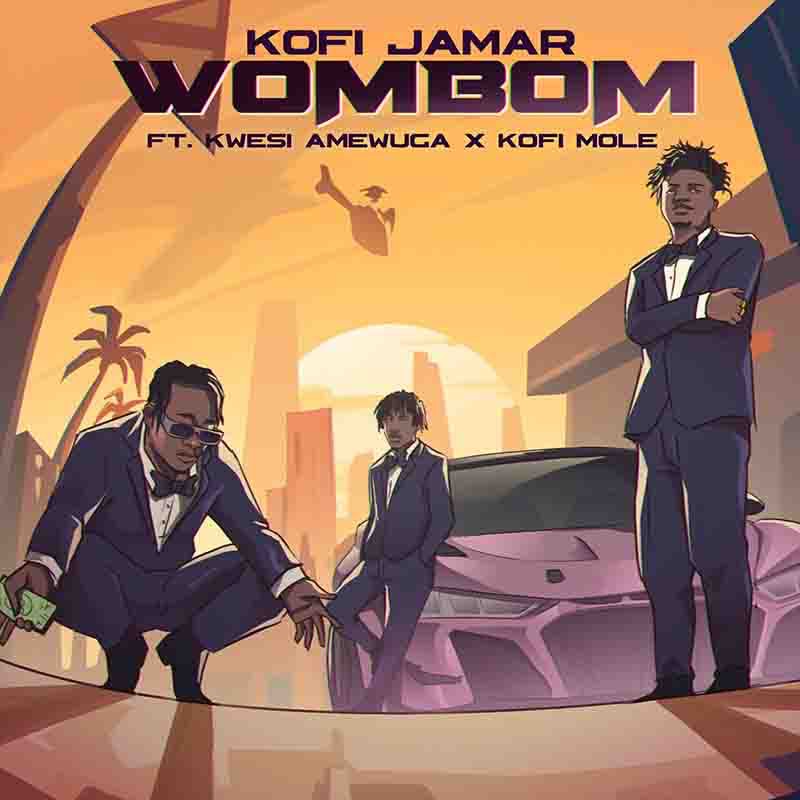 Kofi Jamar Ft. Kwesi Amewuga & Kofi Mole - Wombom MP3