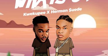 Kweku Pee - Whats Up Ft. Herman Suede