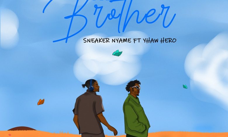 Sneaker Nyame - My Brother Ft. Yhaw Hero