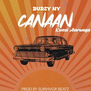 Burzy NY - Canaan Ft Kwesi Amewuga