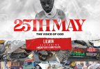 Lil Win - 25Th May (The Voice Of God) Ft. Kweku Flick & King Paluta