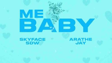 Skyface SDW - Me Baby Ft. AratheJay