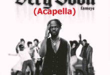 Fameye - Very Soon (Acapella)